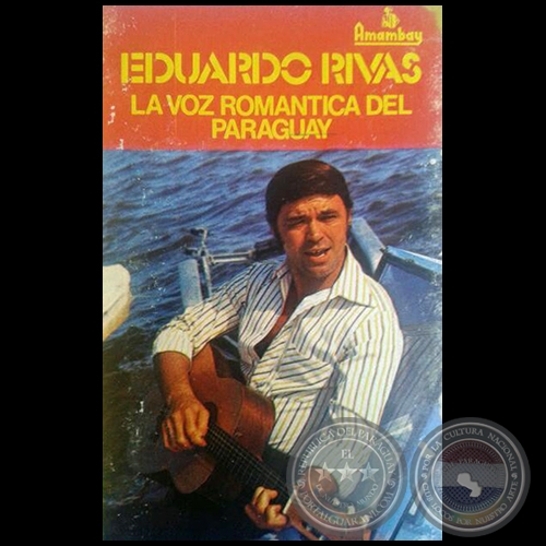 EDUARDO RIVAS - LA VOZ ROMNTICA DEL PARAGUAY 